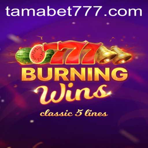 Discovering the Thrills of BurningWins with TAMABET