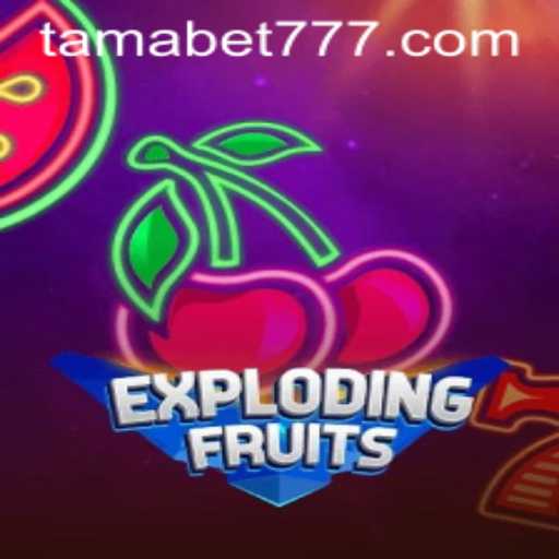 Discover the Thrilling World of ExplodingFruits and Unravel the Mystery of TAMABET