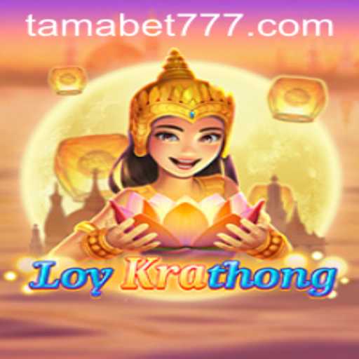Exploring the Thrilling World of LoyKrathong: The Game Fueled by TAMABET