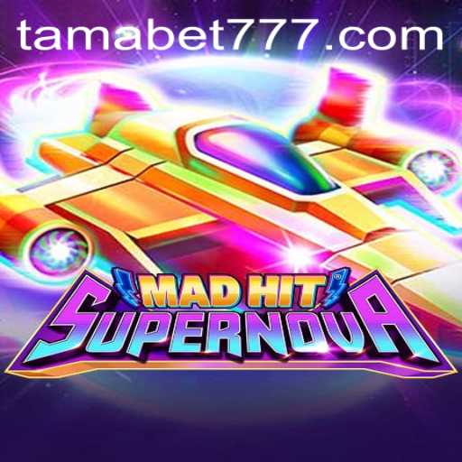 MadHitSupernova: Exploring the Exciting World of TAMABET
