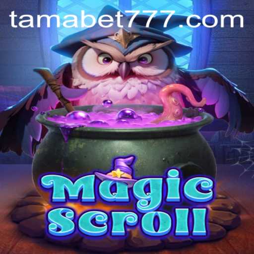 MagicScroll: Unveiling the Enchanting World of TAMABET