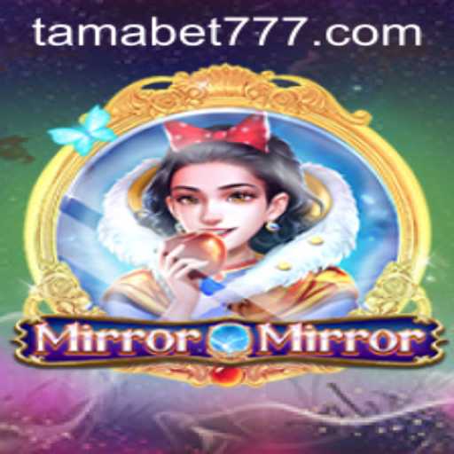 Discover the Enchanting World of MirrorMirror with TAMABET