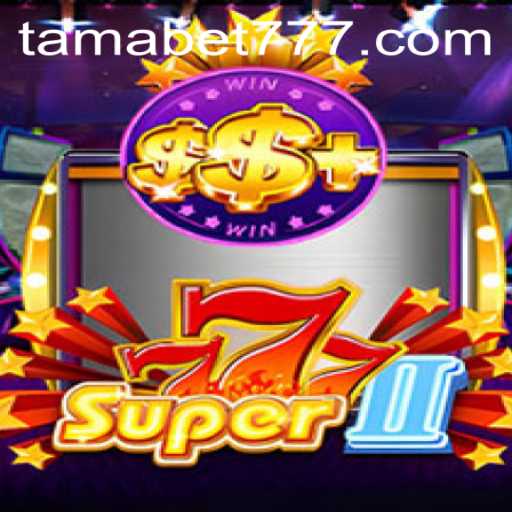 Super777II: A Comprehensive Guide to the Exciting World of TAMABET